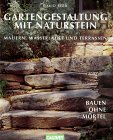 Gartengestaltung mit Natursein. Mauern, Wasserl�ufe und Terassen. Bauen ohne M�rtel