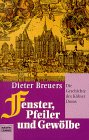 Fenster, Pfeiler und Gew�lbe. Die Geschichte des K�lner Doms.