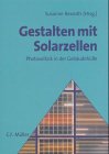 Gestalten mit Solarzellen. Photovoltaik in der Geb�udeh�lle